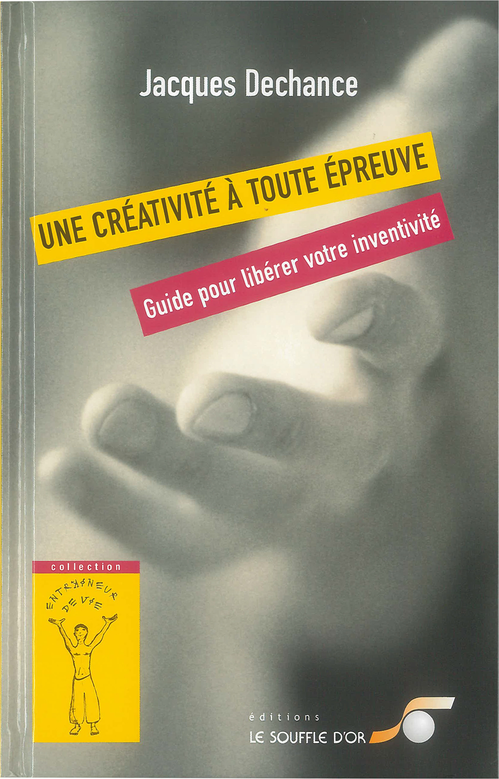 Une créativité à toute épreuve  par Jacques DECHANCE