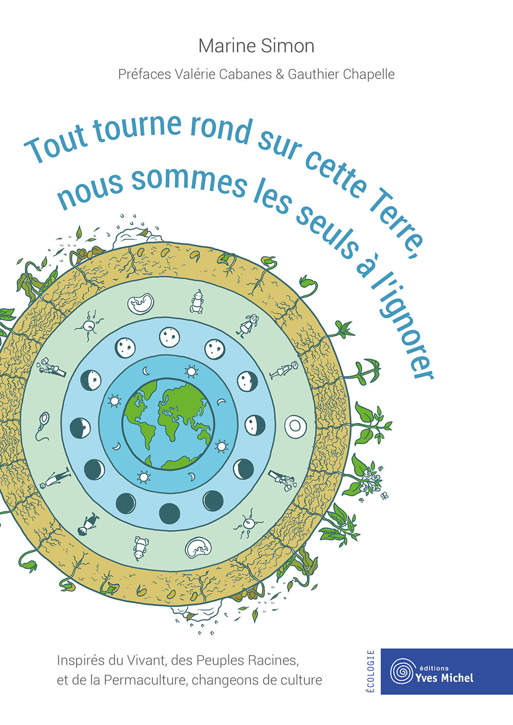 Tout tourne rond sur cette terre nous sommes les seuls à l'ignorer  par Marine SIMON