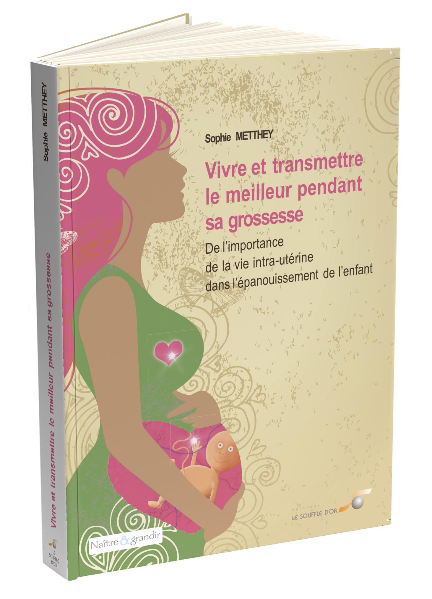 Vivre et transmettre le meilleur pendant sa grossesse  par Sophie METTHEY